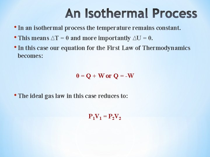  • In an isothermal process the temperature remains constant. • This means ∆T