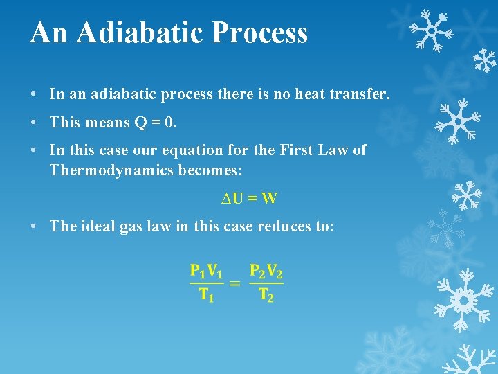 An Adiabatic Process • In an adiabatic process there is no heat transfer. •