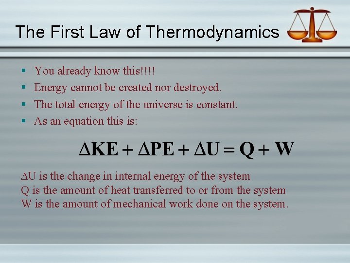 The First Law of Thermodynamics § § You already know this!!!! Energy cannot be