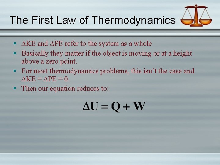 The First Law of Thermodynamics § ∆KE and ∆PE refer to the system as