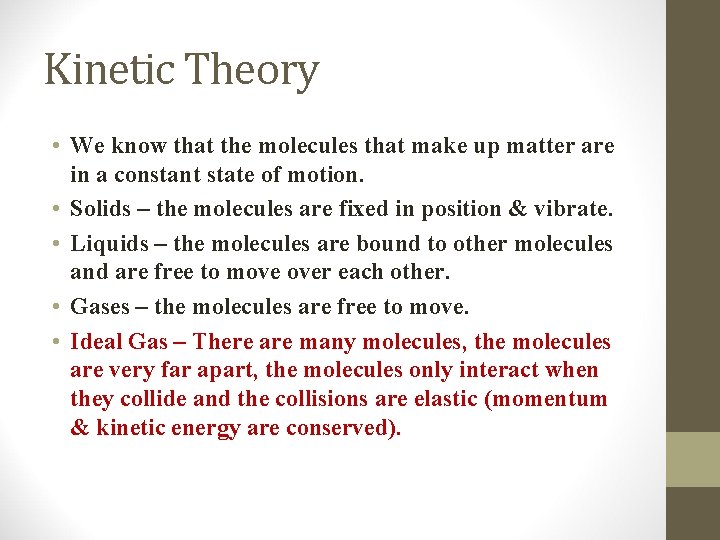 Kinetic Theory • We know that the molecules that make up matter are in