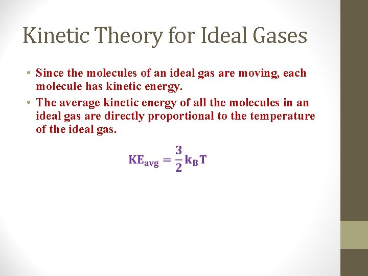 Kinetic Theory for Ideal Gases • Since the molecules of an ideal gas are