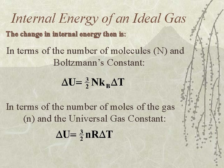 Internal Energy of an Ideal Gas The change in internal energy then is: In