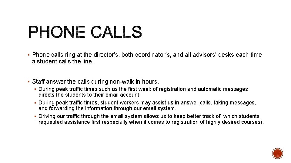 § Phone calls ring at the director’s, both coordinator’s, and all advisors’ desks each