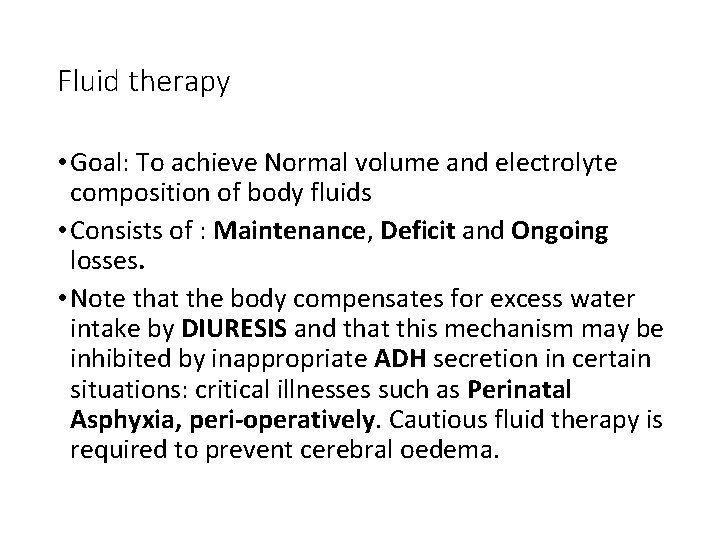 Fluid therapy • Goal: To achieve Normal volume and electrolyte composition of body fluids