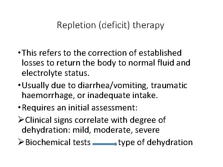 Repletion (deficit) therapy • This refers to the correction of established losses to return
