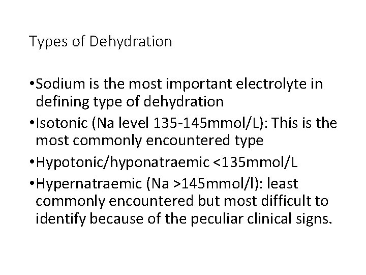 Types of Dehydration • Sodium is the most important electrolyte in defining type of
