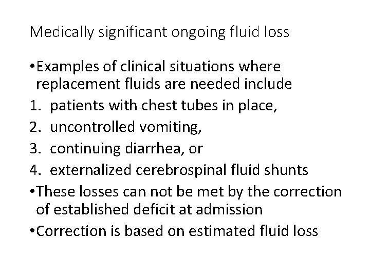 Medically significant ongoing fluid loss • Examples of clinical situations where replacement fluids are
