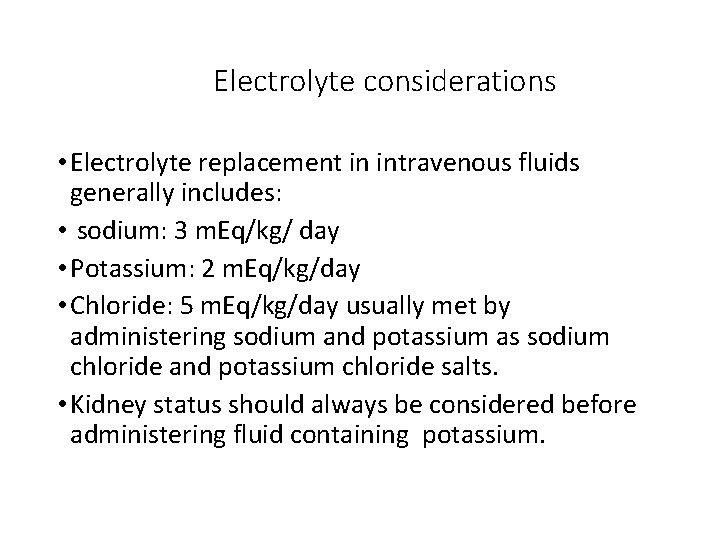 Electrolyte considerations • Electrolyte replacement in intravenous fluids generally includes: • sodium: 3 m.