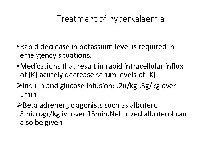 Treatment of hyperkalaemia • Rapid decrease in potassium level is required in emergency situations.