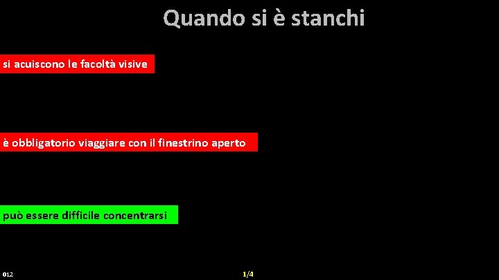 Quando si è stanchi acuiscono le le facoltà visive sisi acuiscono obbligatorio viaggiare con