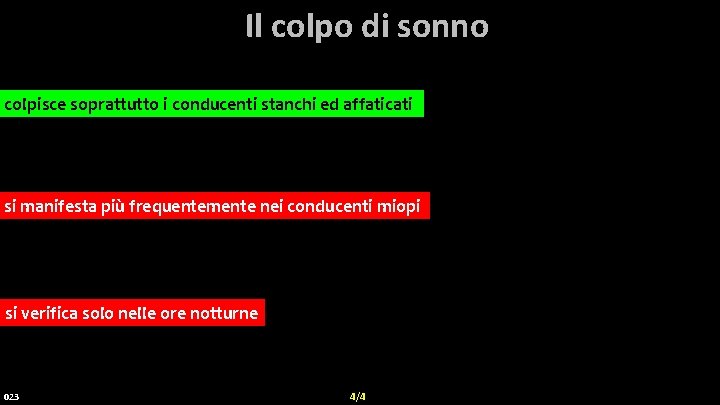 Il colpo di sonno colpisce soprattutto ii conducenti stanchi ed ed affaticati si si