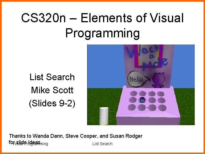 CS 320 n – Elements of Visual Programming List Search Mike Scott (Slides 9