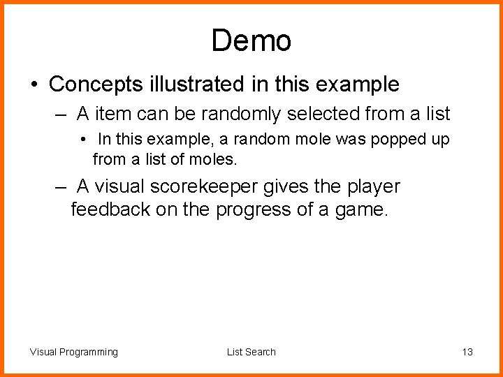 Demo • Concepts illustrated in this example – A item can be randomly selected