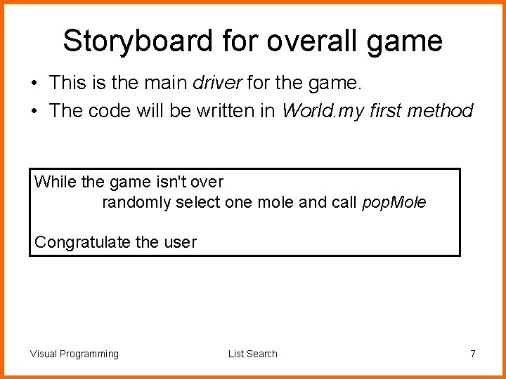 Storyboard for overall game • This is the main driver for the game. •