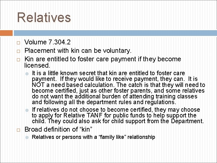 Relatives Volume 7. 304. 2 Placement with kin can be voluntary. Kin are entitled