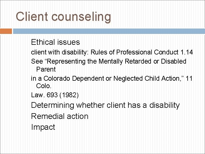 Client counseling Ethical issues client with disability: Rules of Professional Conduct 1. 14 See