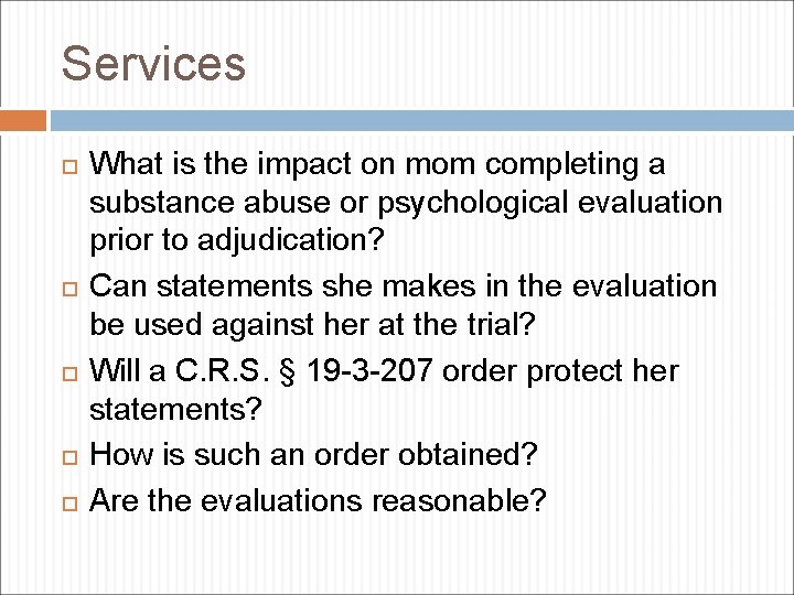 Services What is the impact on mom completing a substance abuse or psychological evaluation