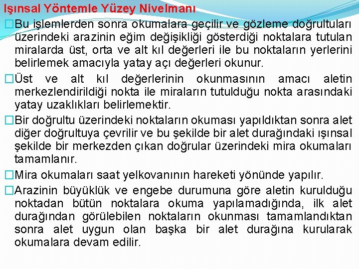 Işınsal Yöntemle Yüzey Nivelmanı �Bu işlemlerden sonra okumalara geçilir ve gözleme doğrultuları üzerindeki arazinin