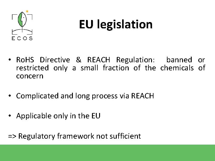 EU legislation • Ro. HS Directive & REACH Regulation: banned or restricted only a