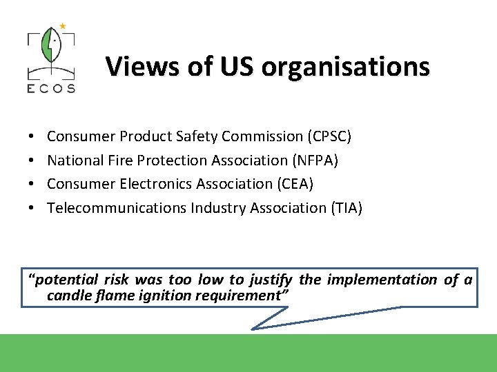 Views of US organisations • • Consumer Product Safety Commission (CPSC) National Fire Protection