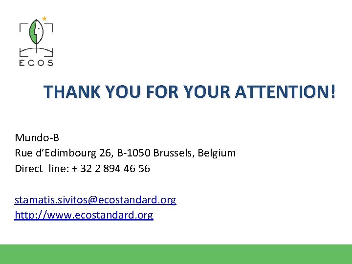 THANK YOU FOR YOUR ATTENTION! Mundo-B Rue d’Edimbourg 26, B-1050 Brussels, Belgium Direct line: THANK YOU FOR YOUR ATTENTION! Mundo-B Rue d’Edimbourg 26, B-1050 Brussels, Belgium Direct line: