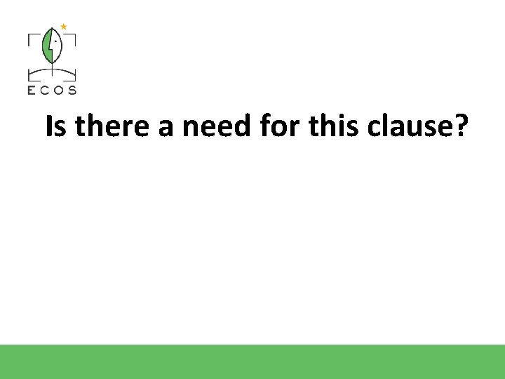 Is there a need for this clause? Is there a need for this clause?