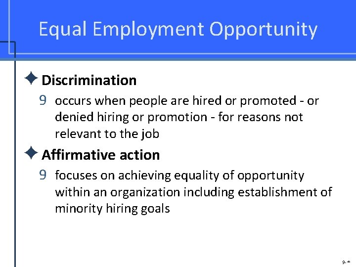 Equal Employment Opportunity ✦Discrimination 9 occurs when people are hired or promoted - or