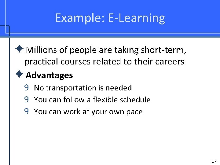 Example: E-Learning ✦Millions of people are taking short-term, practical courses related to their careers