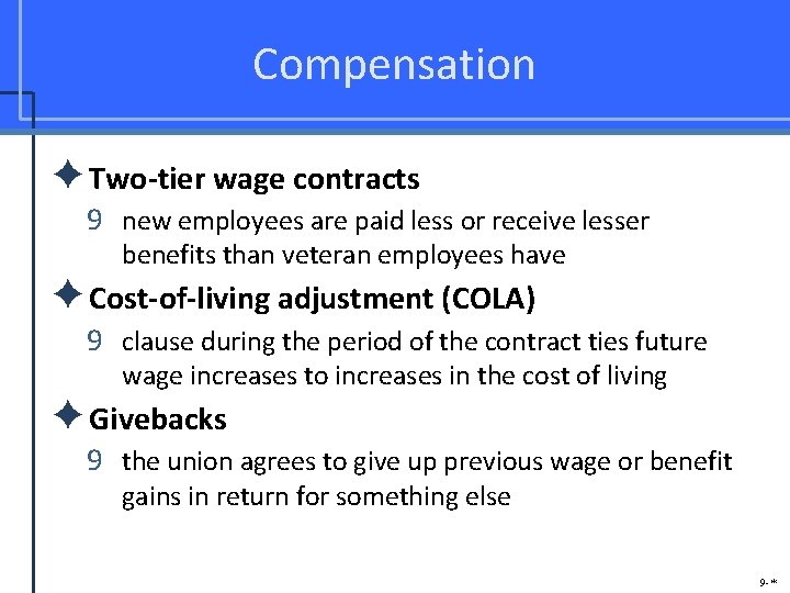 Compensation ✦Two-tier wage contracts 9 new employees are paid less or receive lesser benefits