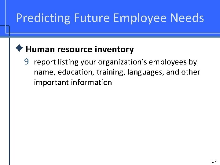 Predicting Future Employee Needs ✦Human resource inventory 9 report listing your organization’s employees by