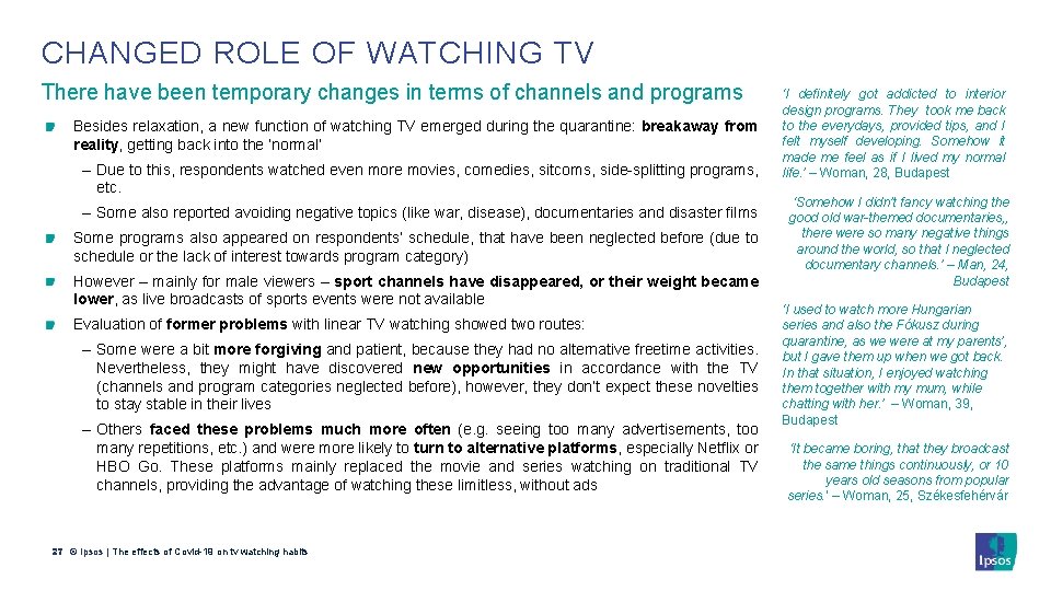 CHANGED ROLE OF WATCHING TV There have been temporary changes in terms of channels