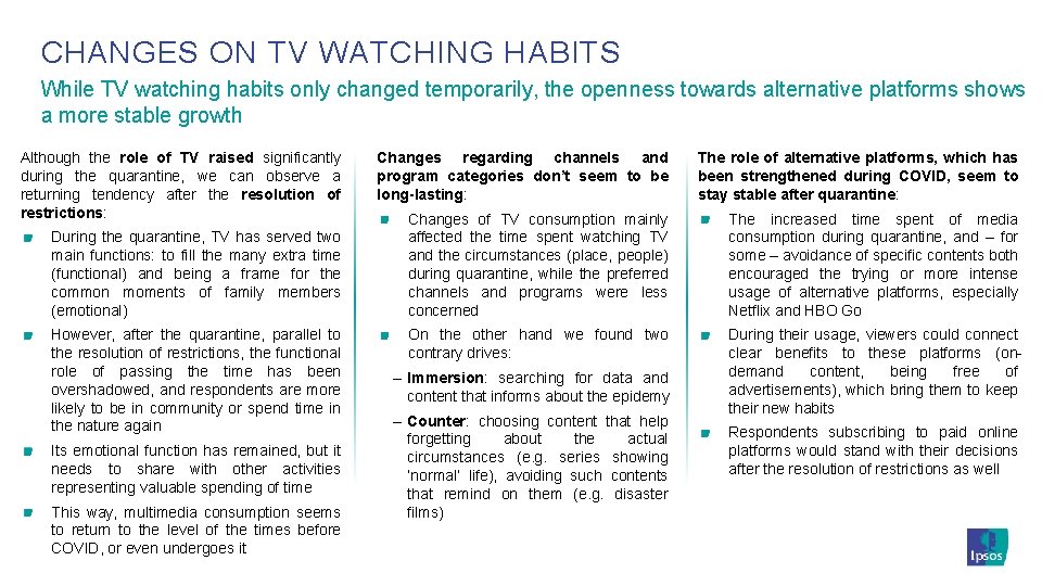 CHANGES ON TV WATCHING HABITS While TV watching habits only changed temporarily, the openness