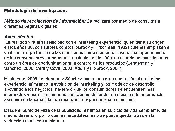 Metodología de investigación: Método de recolección de información: Se realizará por medio de consultas Metodología de investigación: Método de recolección de información: Se realizará por medio de consultas