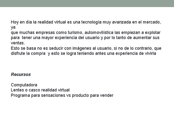 Hoy en día la realidad virtual es una tecnología muy avanzada en el mercado, Hoy en día la realidad virtual es una tecnología muy avanzada en el mercado,