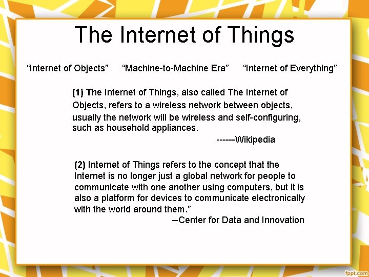 The Internet of Things “Internet of Objects” “Machine to Machine Era” “Internet of Everything”