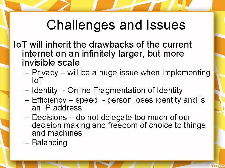 Challenges and Issues Io. T will inherit the drawbacks of the current internet on