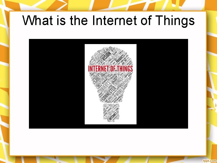 What is the Internet of Things 
