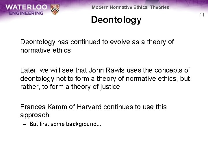 Modern Normative Ethical Theories Deontology has continued to evolve as a theory of normative