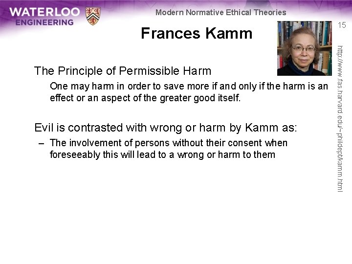 Modern Normative Ethical Theories Frances Kamm One may harm in order to save more