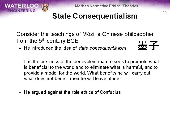 Modern Normative Ethical Theories State Consequentialism Consider the teachings of Mòzǐ, a Chinese philosopher