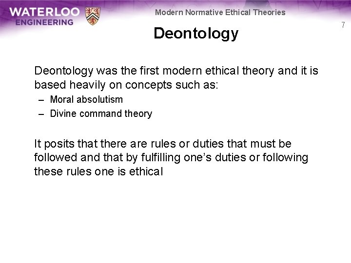Modern Normative Ethical Theories Deontology was the first modern ethical theory and it is
