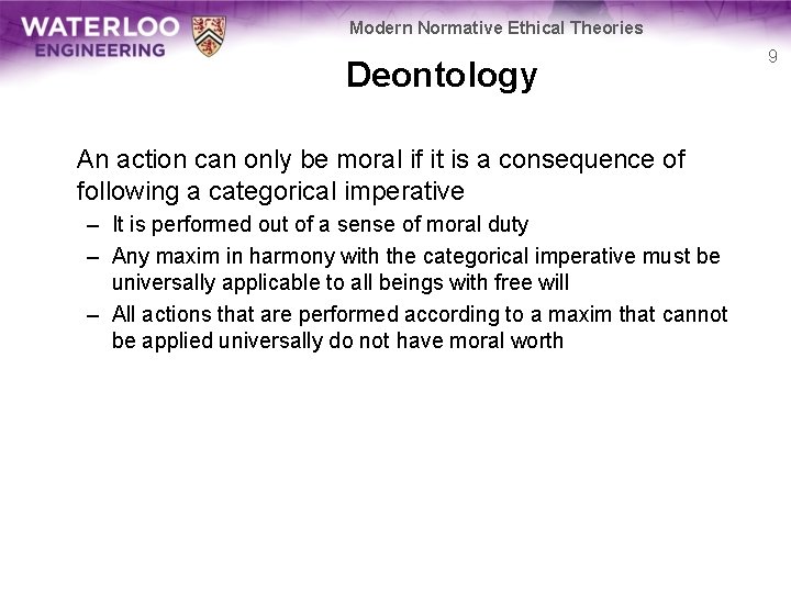 Modern Normative Ethical Theories Deontology An action can only be moral if it is