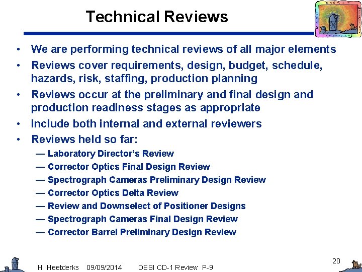 Technical Reviews • We are performing technical reviews of all major elements • Reviews