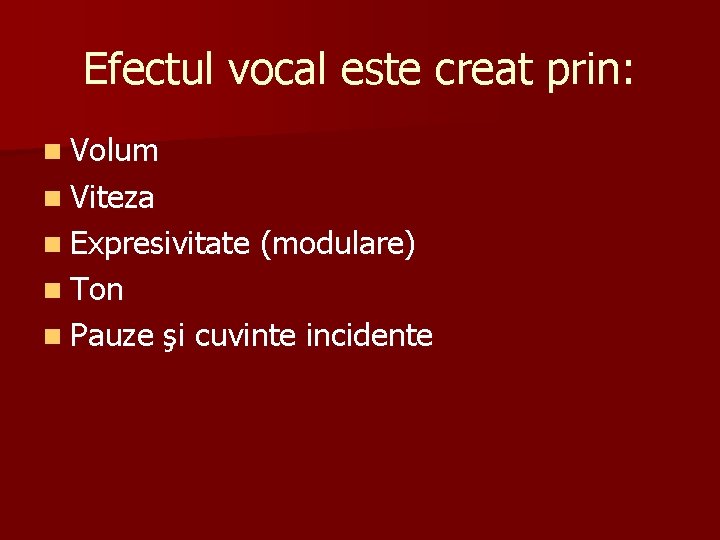 Efectul vocal este creat prin: n Volum n Viteza n Expresivitate (modulare) n Ton