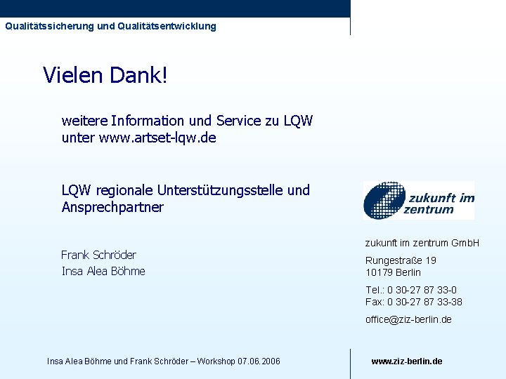 Qualitätssicherung und Qualitätsentwicklung Vielen Dank! weitere Information und Service zu LQW unter www. artset-lqw.