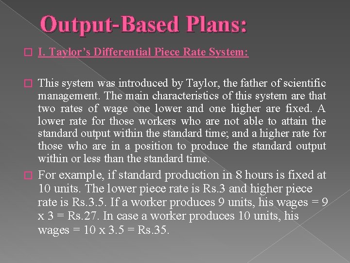 Output-Based Plans: � I. Taylor’s Differential Piece Rate System: � This system was introduced