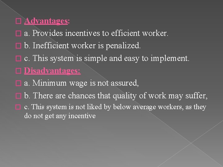 Advantages: � a. Provides incentives to efficient worker. � b. Inefficient worker is penalized.