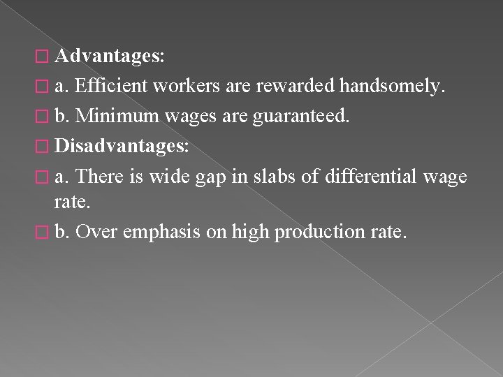 � Advantages: � a. Efficient workers are rewarded handsomely. � b. Minimum wages are