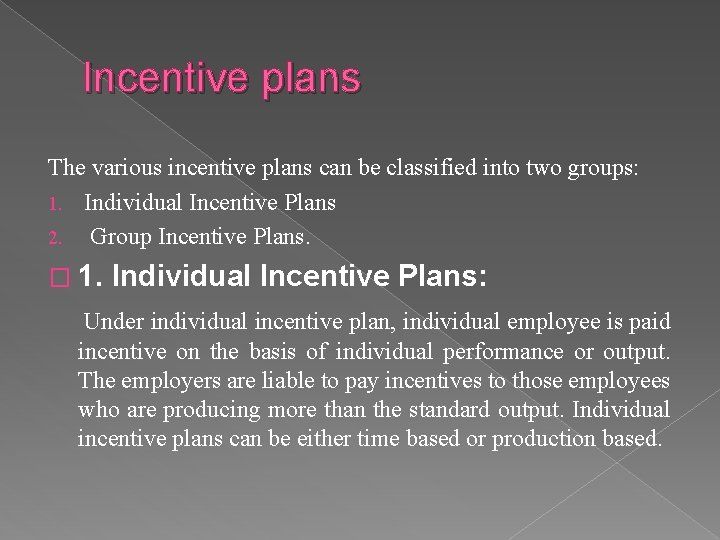 Incentive plans The various incentive plans can be classified into two groups: 1. Individual